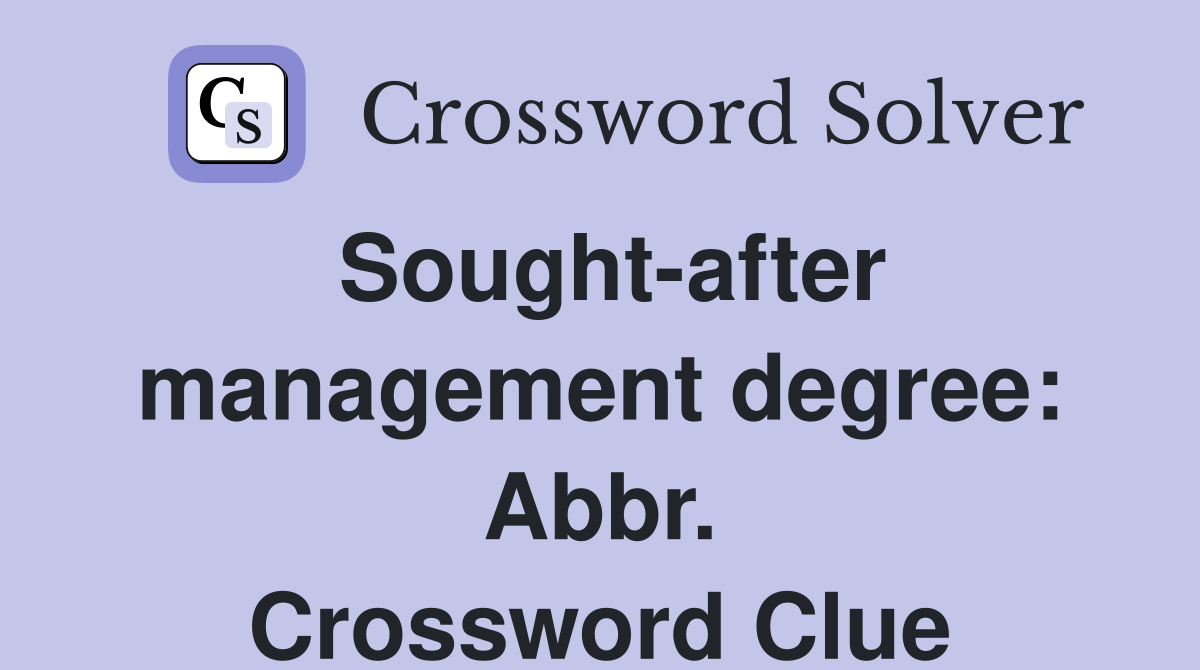 Soughtafter management degree Abbr. Crossword Clue Answers